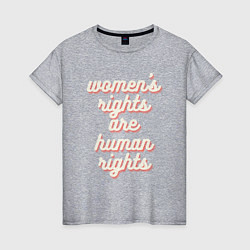 Футболка хлопковая женская Womens rights are human right, цвет: меланж