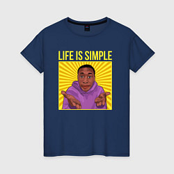 Женская футболка Life is simple!