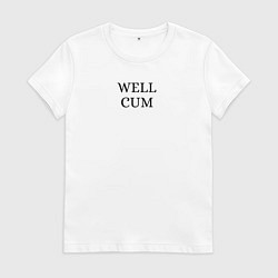 Женская футболка Well cum прикол угар