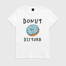 Женская футболка Не беспокоить Donut disturb