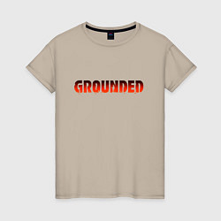 Женская футболка Grounded
