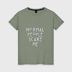 Футболка хлопковая женская Normal people scare me аиу, цвет: авокадо