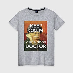 Женская футболка Успокойся и сходи к хорошему доктору!