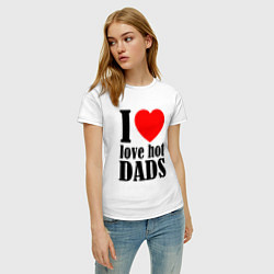 Футболка хлопковая женская I LOVE HOT DADS, цвет: белый — фото 2