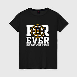 Женская футболка FOREVER NOT JUST WHEN WE WIN, Boston Bruins, Босто