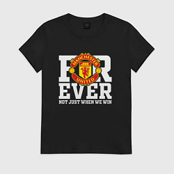 Футболка хлопковая женская Manchester United FOREVER NOT JUST WHEN WE WIN, цвет: черный