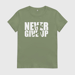 Футболка хлопковая женская NEVER GIVE UP НИКОГДА НЕ СДАВАЙСЯ СПОРТ, цвет: авокадо