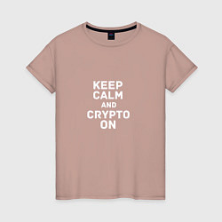 Женская футболка Keep Calm and Crypto On