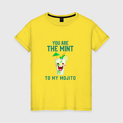 Женская футболка You are mint ot my mojito