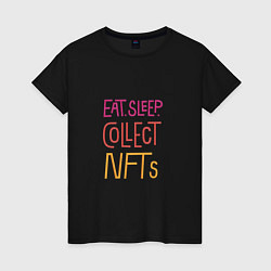 Женская футболка Eat Sleep Collect NFTs