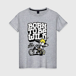 Футболка хлопковая женская Born to be wild Рожденный быть диким, цвет: меланж