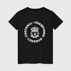 Футболка хлопковая женская Символ Liverpool и надпись Football Legends and Ch, цвет: черный