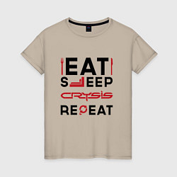 Футболка хлопковая женская Надпись: Eat Sleep Crysis Repeat, цвет: миндальный