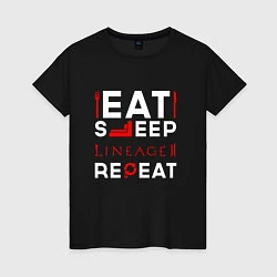 Футболка хлопковая женская Надпись Eat Sleep Lineage 2 Repeat, цвет: черный