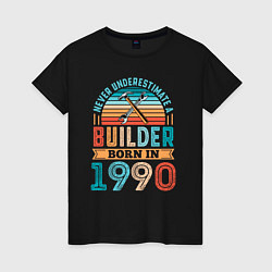 Женская футболка Никогда не недооценивай строителя 1990 года