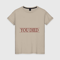 Футболка хлопковая женская Dark Souls - You Died, цвет: миндальный