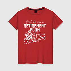 Футболка хлопковая женская Мой план на пенсию - ездить на велосипеде, цвет: красный