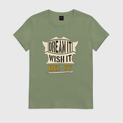 Футболка хлопковая женская Dream it, Wish it, Do it, цвет: авокадо