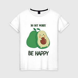 Футболка хлопковая женская Dont worry be happy - avocado, цвет: белый