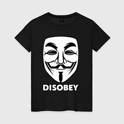 Футболка хлопковая женская Guy Fawkes - disobey, цвет: черный