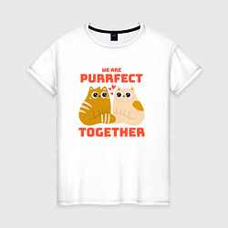 Женская футболка We are purrrfect together