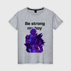 Женская футболка Be strong, my boy