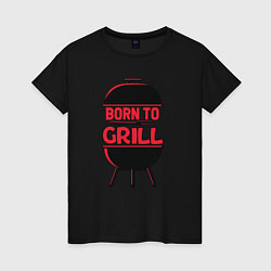 Женская футболка Born to grill