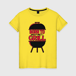 Футболка хлопковая женская Born to grill, цвет: желтый