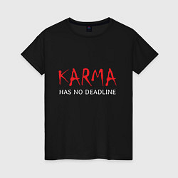 Женская футболка Karma has no deadline