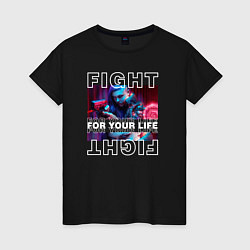 Женская футболка Cyberpunk 2077: Fight for your life