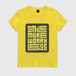 Женская футболка Smile more worry less