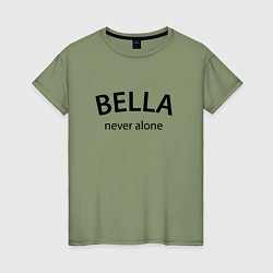 Женская футболка Bella never alone - motto