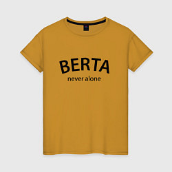 Женская футболка Berta never alone - motto