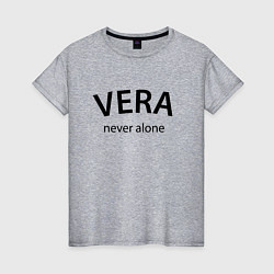 Женская футболка Vera never alone - motto