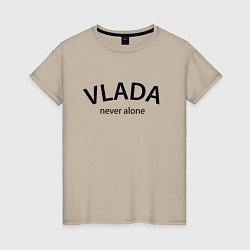 Женская футболка Vlada never alone - motto