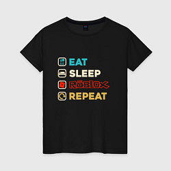 Футболка хлопковая женская Eat sleep roblox repeat art, цвет: черный