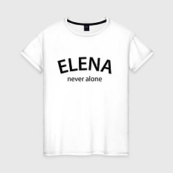 Женская футболка Elena never alone - motto