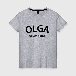 Женская футболка Olga never alone - motto