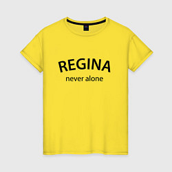 Футболка хлопковая женская Regina never alone - motto, цвет: желтый