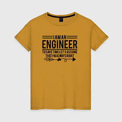 Женская футболка I am an engineer