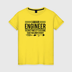 Футболка хлопковая женская I am an engineer, цвет: желтый