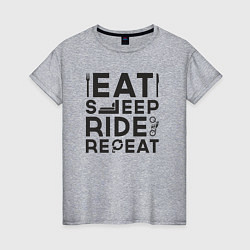 Женская футболка Eat sleep ride repeat