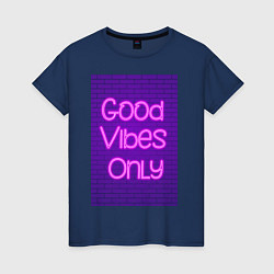 Женская футболка Неоновая надпись good vibes only и кирпичная стена