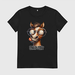 Женская футболка Смешная лошадь - серьезно