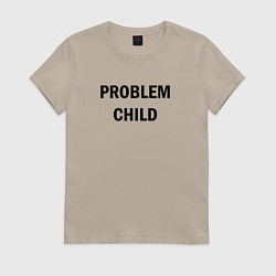 Женская футболка Problem child