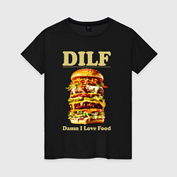 Женская футболка DILF damn I love foods