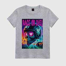 Женская футболка Гоняйся или умри - жизненный девиз