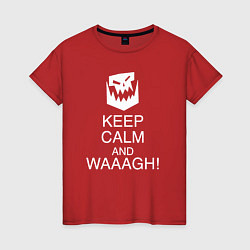 Футболка хлопковая женская Warhammer keep calm and waaagh, цвет: красный