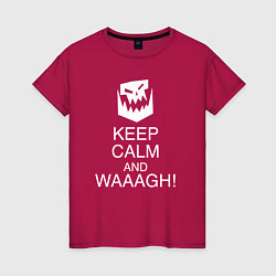 Женская футболка Warhammer keep calm and waaagh