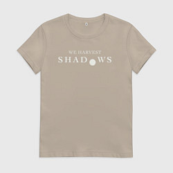 Женская футболка We harvest shadows logo